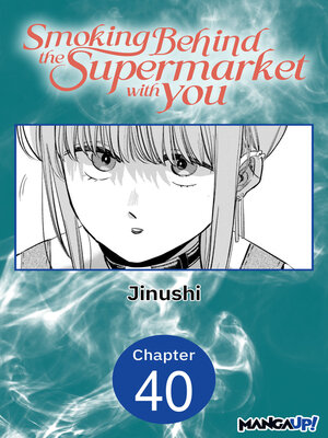 cover image of Smoking Behind the Supermarket with You, Chapter 40